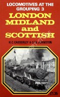 Book cover of Locomotives at the Grouping 3 - London Midland and Scottish by CASSERLEY, H.C. & JOHNSON, S.W. 